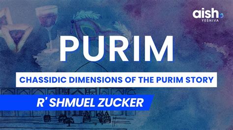 Chassidic Dimensions Of The Purim Story R Shmuel Zucker Youtube
