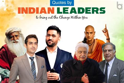 Quotes By Indian Leaders That Inspire The Change Within You