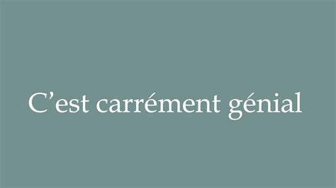 How To Pronounce Cest Carrément Génial Its Absolutely Brilliant
