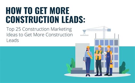 How To Get More Construction Leads Top 25 Construction Marketing Ideas