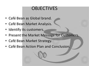 But as you know, a coffee shop requires more than a few talented baristas making latte art in a trendy location. MARKETING STRATEGY OF CAFÉ BEAN