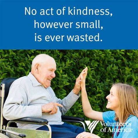 No Act Of Kindness However Small Is Ever Wasted Volunteers Of America