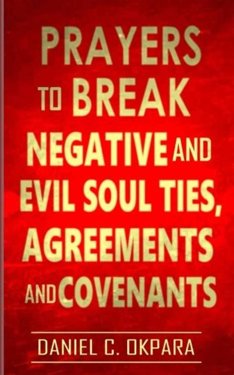 Prayers To Break Negative And Evil Soul Ties Agreements And Covenants