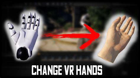 How To Change Vr Hands In Unreal Engine