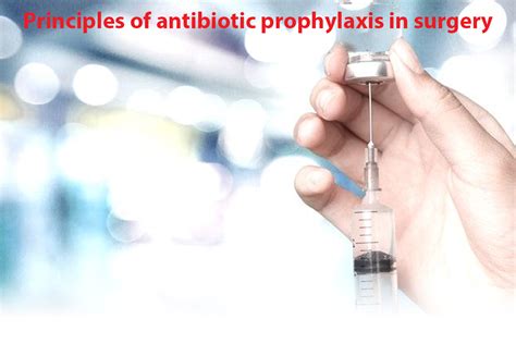 Principles Of Antibiotic Prophylaxis In Surgery Isacademy