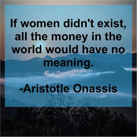 Aristotle Onassis If Women Didnt Exist All Aristotle Onassis