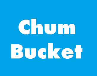 Chum is fum (parody) account run by @blizzard_wusky. Chum Bucket | Flickr - Photo Sharing!