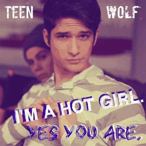 i m a hot girl yes you are teen wolf home