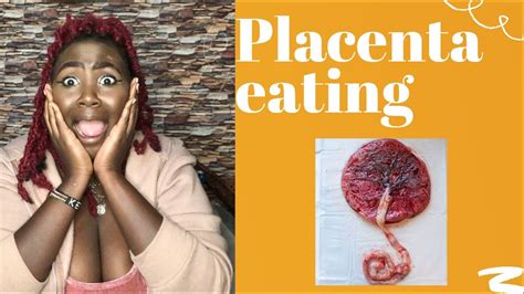Eating Placenta Youtube