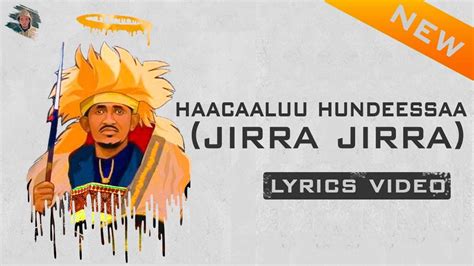 Haacaaluu Hundeessaa Jirra Jirra Lyrics Video Youtube