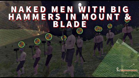 Naked Men With Big Hammers Bonk People In Mount Blade Warband YouTube