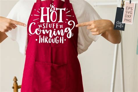 Funny Apron Quotes Hot Stuff Coming Through Kitchen Svg