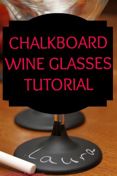 Chalkboard Wine Glasses Tutorial Just Short Of Crazy