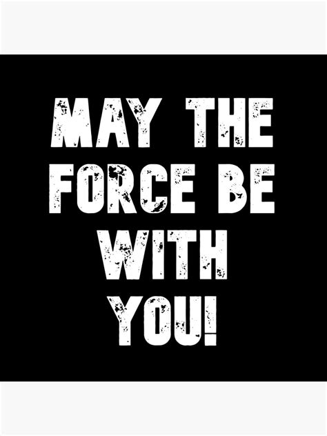 may the force be with you poster by elvisguv redbubble