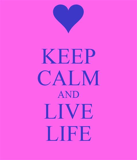 Keep Calm And Live Life Poster Alyssa Keep Calm O Matic
