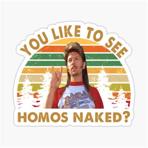 Vintage Joe Dirt You Like To See Homos Naked Fans Men Women Sticker