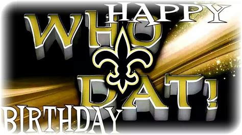 Happy Who Dat Birthday Happy Birthday Greetings Friends New Orleans
