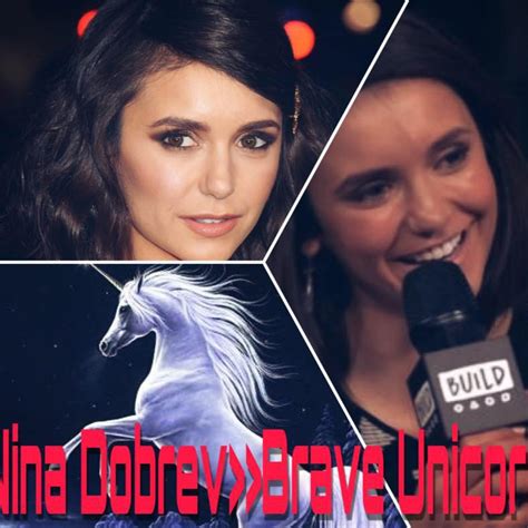 Nina Dobrev Brave Unicorn