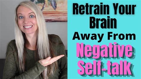 Get Rid Of Negative Self Talk While You Retrain Your Brain Youtube