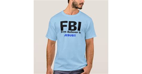 Fbi Firm Believer In Jesus T Shirt Zazzle
