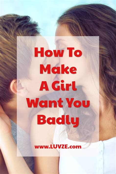 Are You Wondering How To Make A Girl Want You Badly Wonder No More Here Are 19 Easy Ways You C