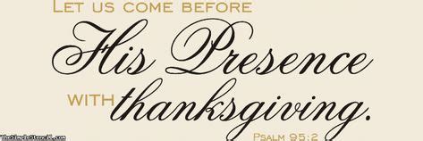 Let Us Come Before HIs Presence With Thanksgiving Psalm 95 2 Wall