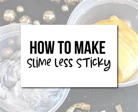 Top 7 How To Make Slime Not Sticky 2022