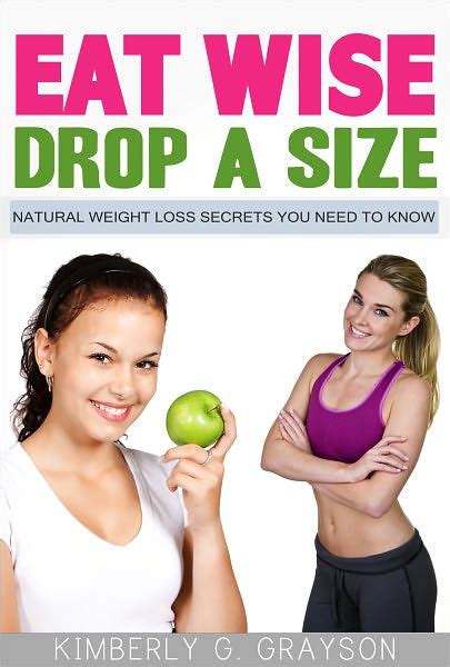 Eat Wise Drop A Size Natural Weight Loss Secrets You Need To Know By