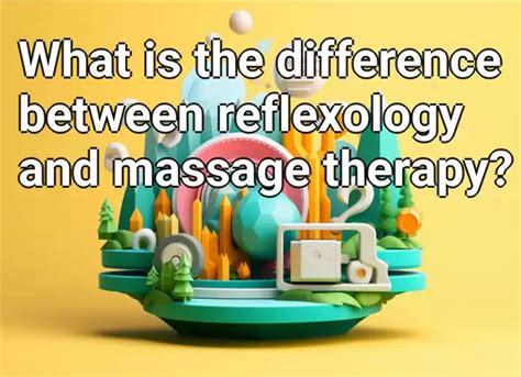 What Is The Difference Between Reflexology And Massage Therapy Healthgovcapital