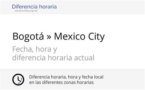 ¡un poco mejor cada día! Diferencia horaria: Bogotá, Colombia » Mexico City, México