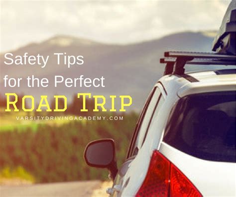 Road Trip Safety Tips Varsity Driving Academy So Cal Driving School