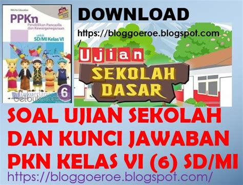Untuk muatan pelajaran, seperti ppkn atau pendidikan kewarganegaraan (pkn) tetap diujikan pada ujian akhir sekolah bagi siswa kelas 6 sd. SOAL UJIAN SEKOLAH DAN KUNCI JAWABAN PKN KELAS VI (6) SD/MI