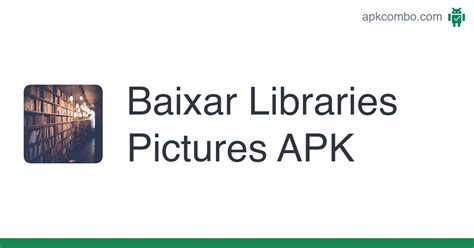Libraries Pictures Apk Android App Baixar Grátis