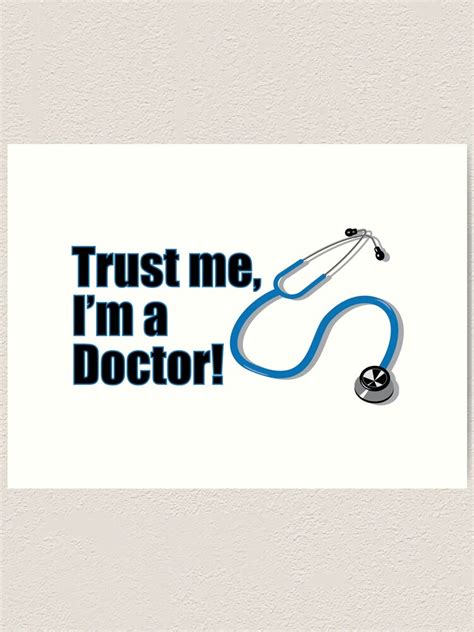 trust me i m a doctor funny quote art print for sale by creativetwins redbubble