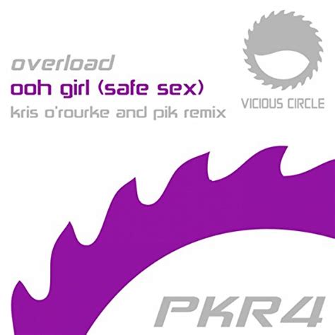 Ooh Girl Safe Sex Kris Orourke And Pik Remix By Overload On Amazon Music