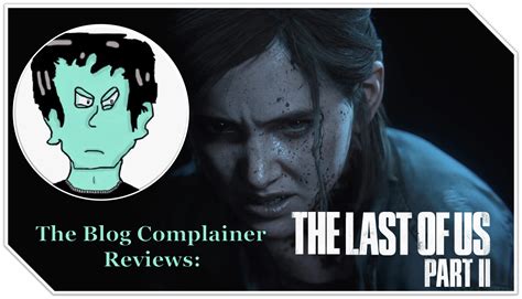 The Last Of Us Part Ii Game Review The Blog Complainer