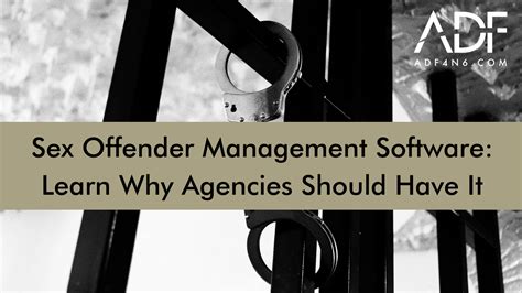 sex offender management software learn why agencies should have it