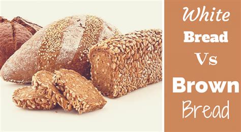 White Bread Vs Brown Bread Health Ambition