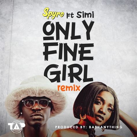 spyro only fine girl remix ft simi music