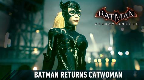 Batman Returns Catwoman At Batman Arkham Knight Nexus Mods And Community