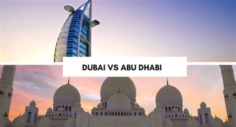 Abu Dhabi Vs Dubai Which Is The Better Place To Visit In