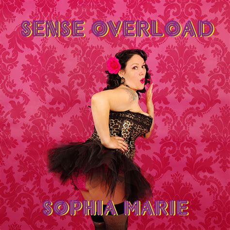 Sense Overload Sophia Marie