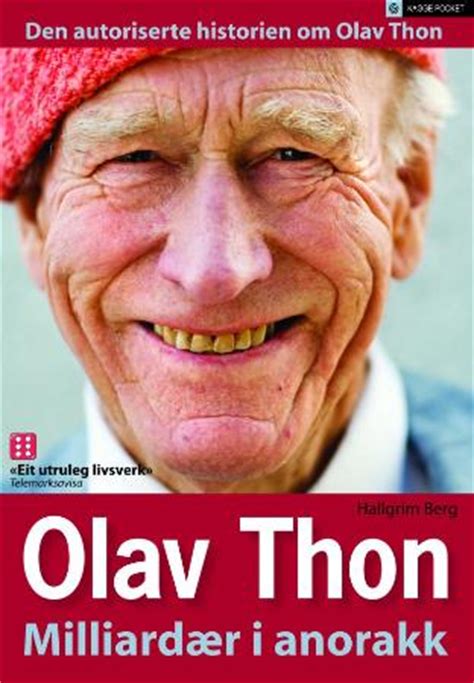 Olav thon — (2010) olav thon (* 29. Olav Thon - milliardær i anorakk av Hallgrim Berg (Pocket)