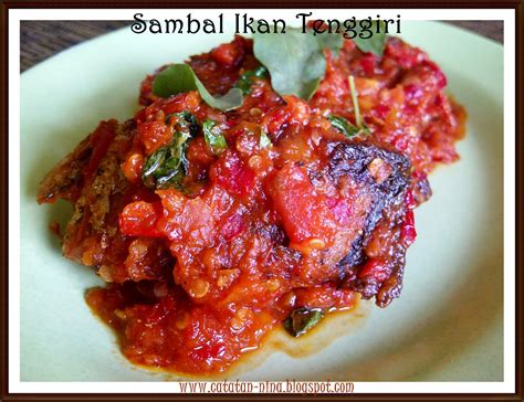 Bagi lidah masyarakat indonesia, kurang lengkap rasanya. SAMBAL IKAN TENGGIRI | Catatan-Nina