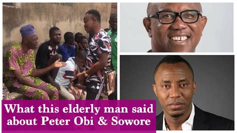 What An Elderly Man Said About Peter Obi And Sowore Youtube