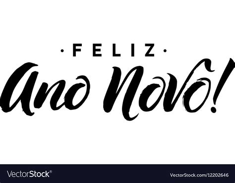 Feliz Ano Novo Happy New Year Calligraphy In Vector Image
