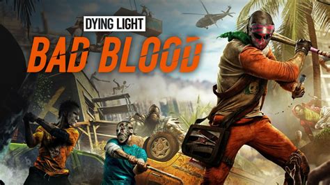 Dying Light Bad Blood Ahora Es Gratis Para Los Dueños Del Juego