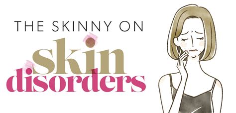 The Skinny On Skin Disorders Womens Voice Ca