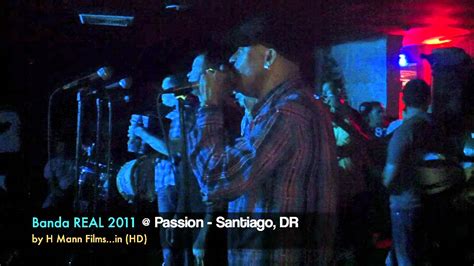 Banda Real 2011 Nuevo Grupo Tipico Passion Night Club Santiago Dr By H Mann Films