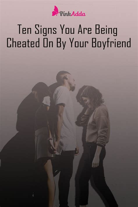 Ten Signs You Are Being Cheated On By Your Boyfriend In 2020 Cheating